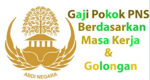 Gaji Pokok PNS Berdasarkan Masa Kerja